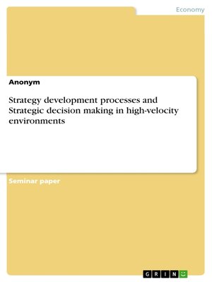 cover image of Strategy development processes and Strategic decision making in high-velocity environments